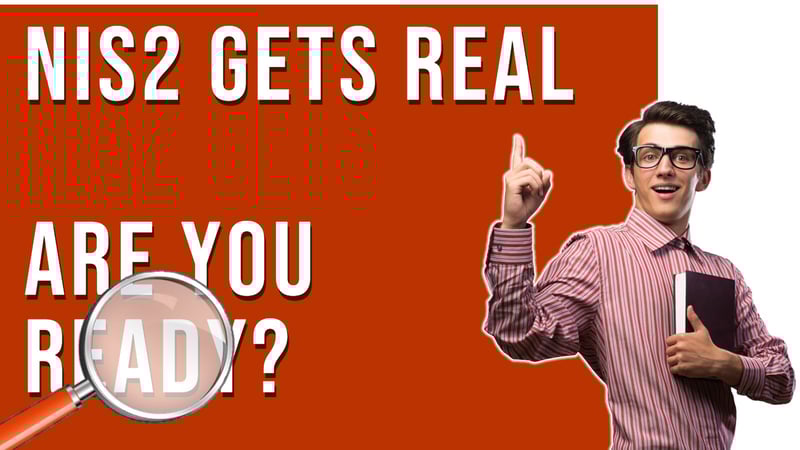 NIS2 Gets Real — Are You Ready