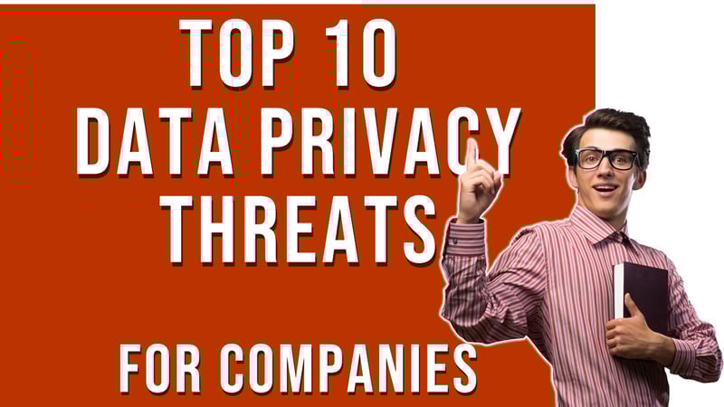 Top 10 Data Privacy Threats for Companies